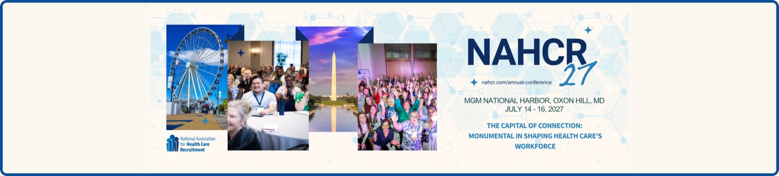 NAHCR27 — The Capital of Connection, July 14–16, 2027, MGM National Harbor, Oxon Hill, MD